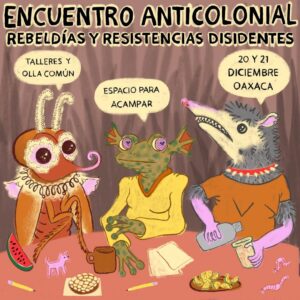 Convocan en Oaxaca al Encuentro Anticolonial: Rebeldías y Resistencias Disidentes